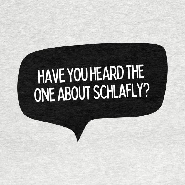 Schlafly Started It by Kitchen Table Cult